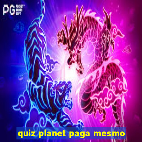 quiz planet paga mesmo